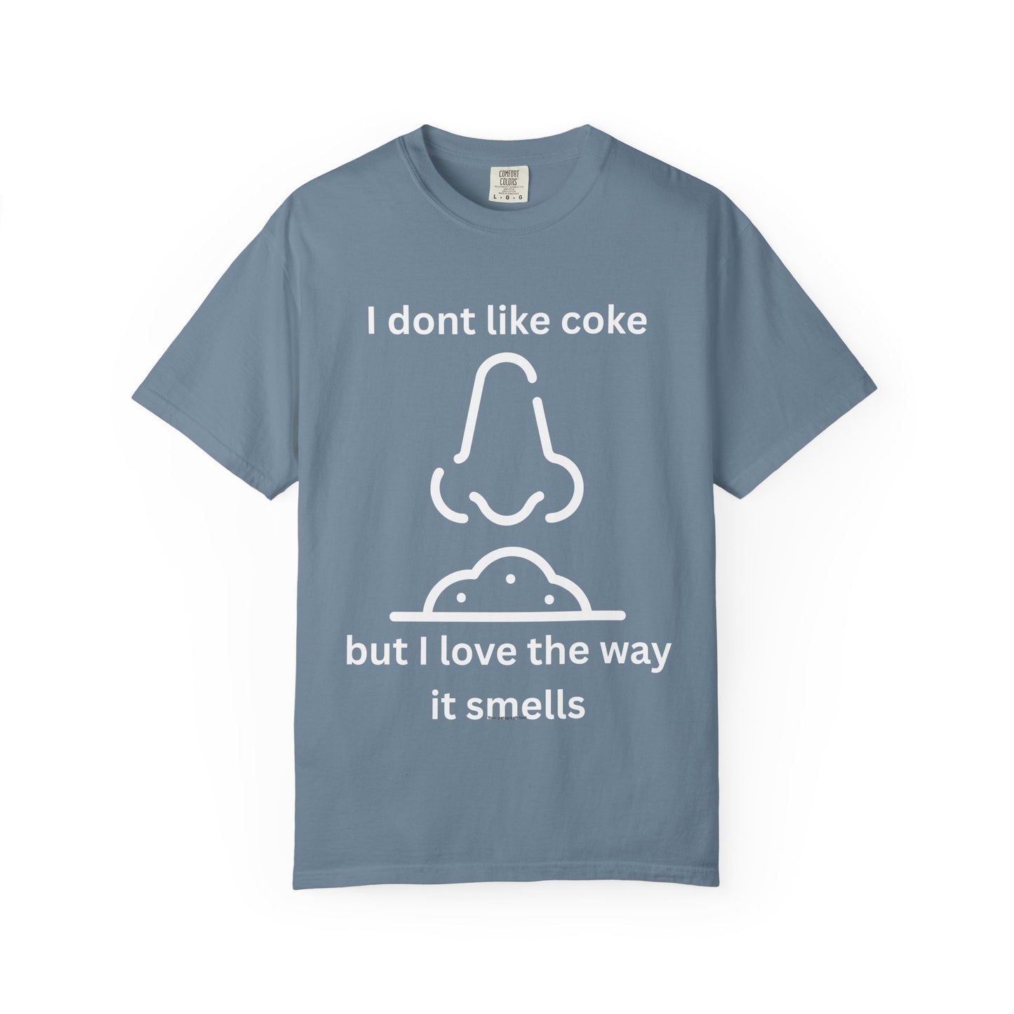 T-Shirt — "I don't like coke but I love the way it smells" Funny Scent Joke Tee