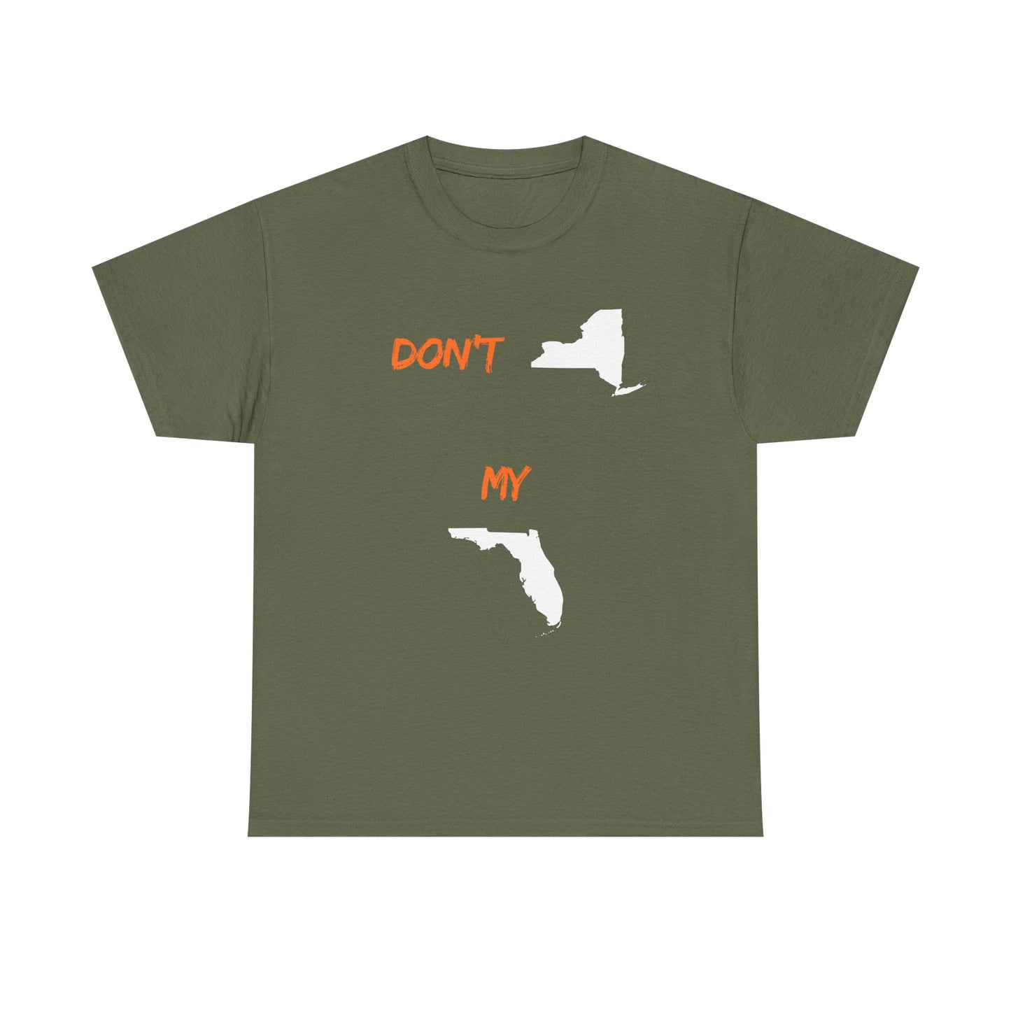 Don't New York My Florida T-Shirt — Funny State Pride Tee