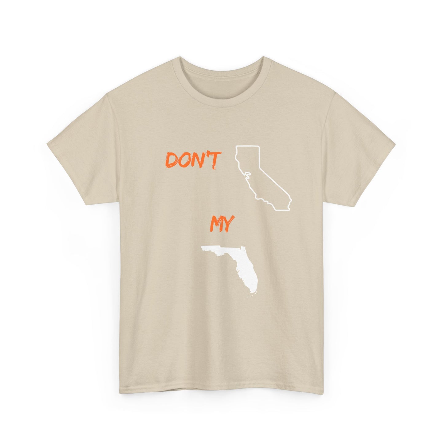 Don't California my Florida Graphic Tee — Humorous State Rivalry T-Shirt