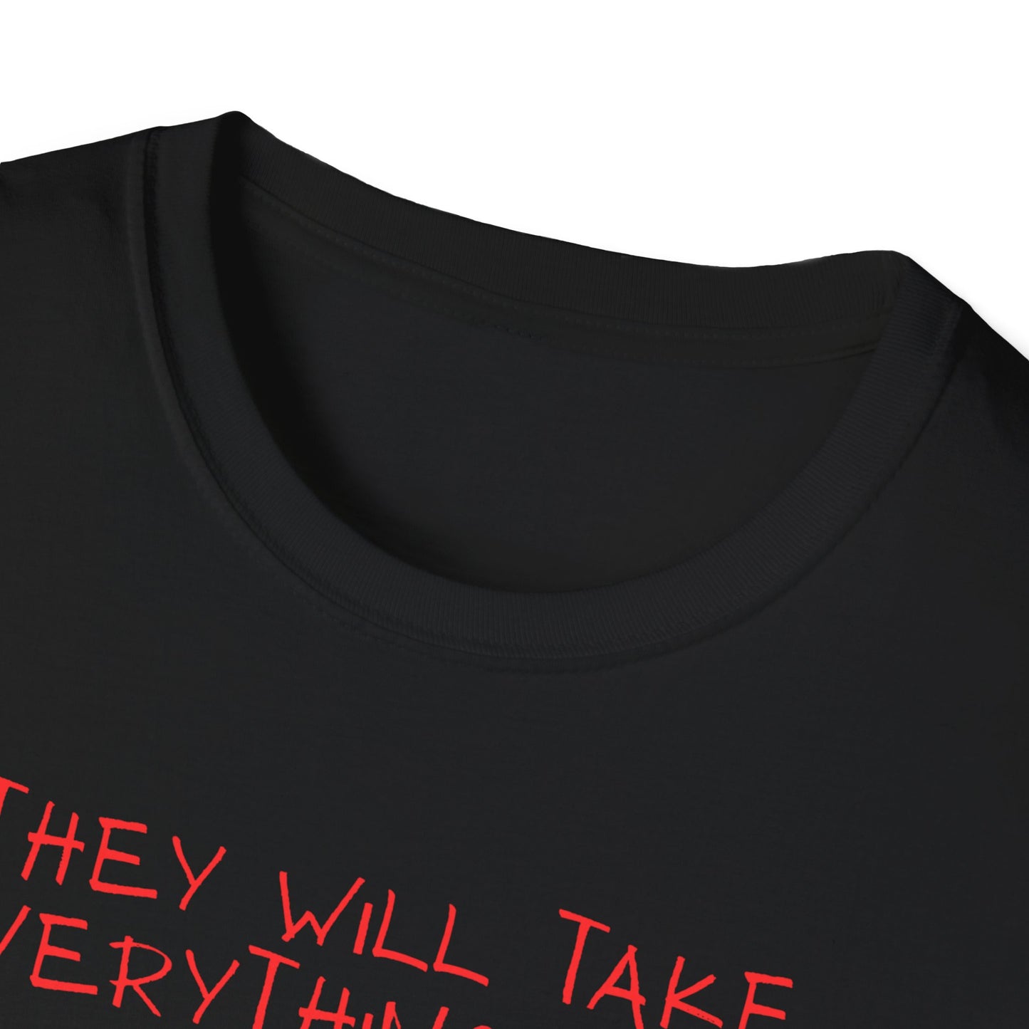 Political Cartoon T-Shirt — "They Will Take Everything From You But Your Job"
