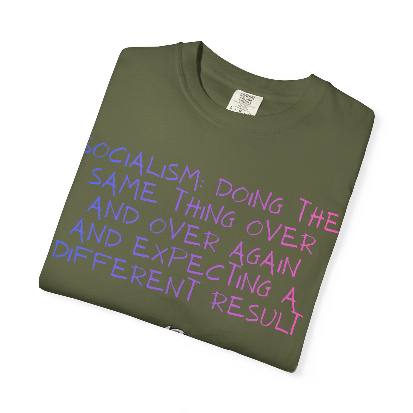 Graphic T-Shirt — ‘Socialism Doing the Same Thing Over and Over’ Quote Tee