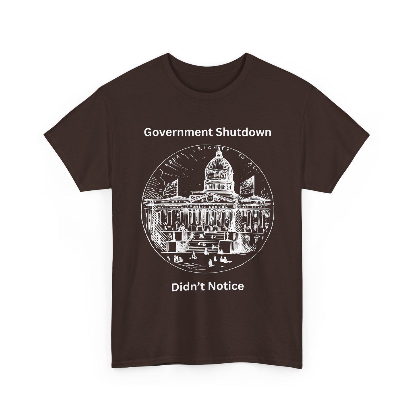 Government Shutdown Didn't Notice T-Shirt — Capitol Graphic Political Humor Tee