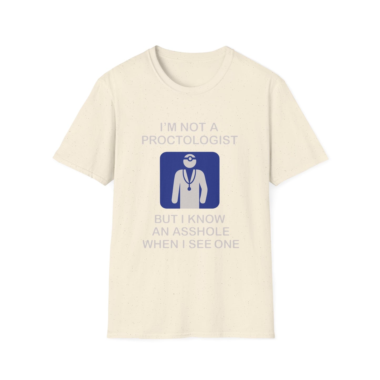 Funny Proctologist T-Shirt – “I’m Not a Proctologist But I Know an Asshole When I See One” Graphic Tee