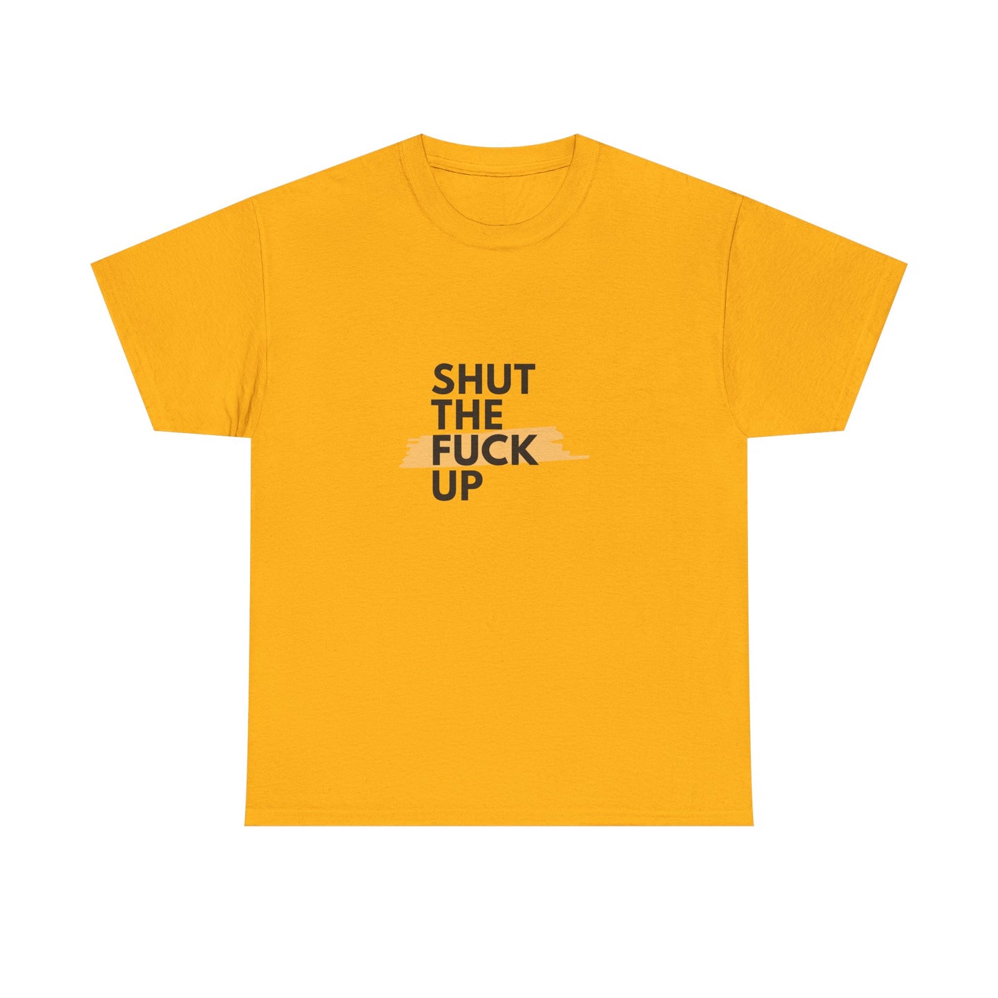 Shut The F*** Up Tee — Graphic Slogan T‑Shirt with Yellow Brushstroke