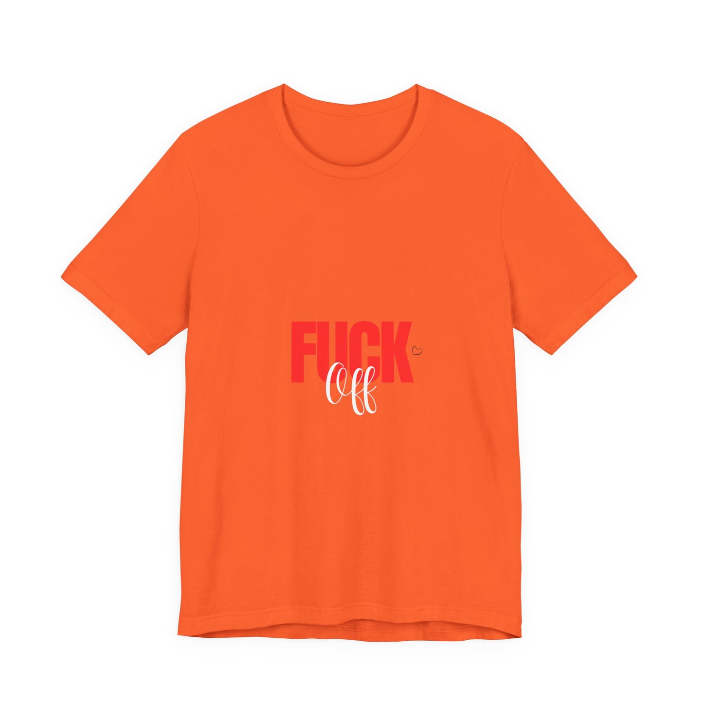 F*ck Off Graphic Tee — Bold Slogan Short Sleeve T-Shirt