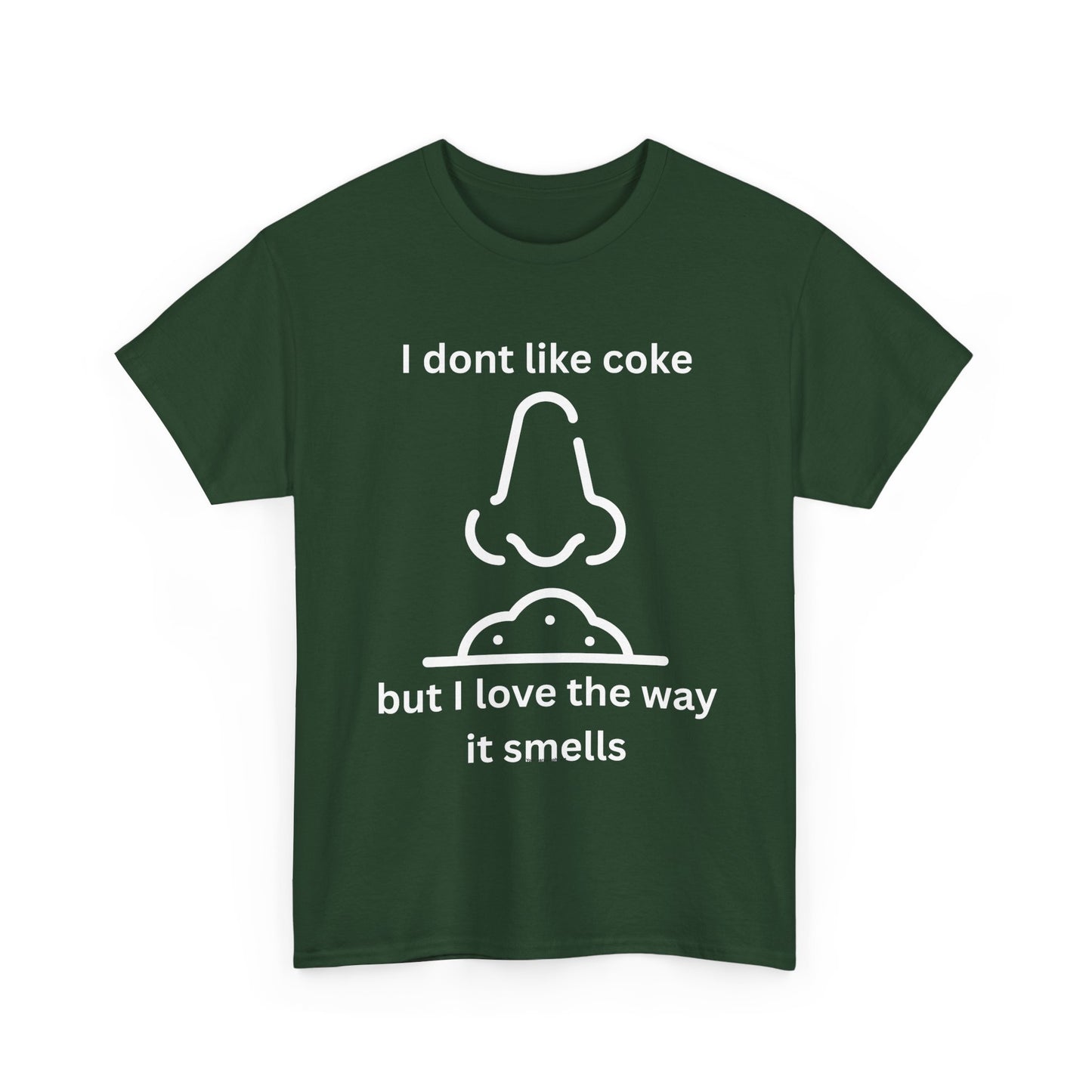Cocaine Nose Graphic Tee — "I don't like coke but I love the way it smells" Funny Drug Humor T-Shirt