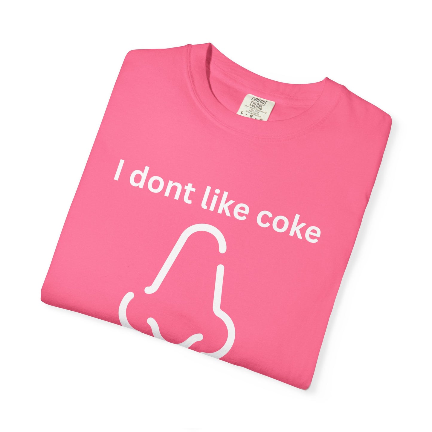 T-Shirt — "I don't like coke but I love the way it smells" Funny Scent Joke Tee