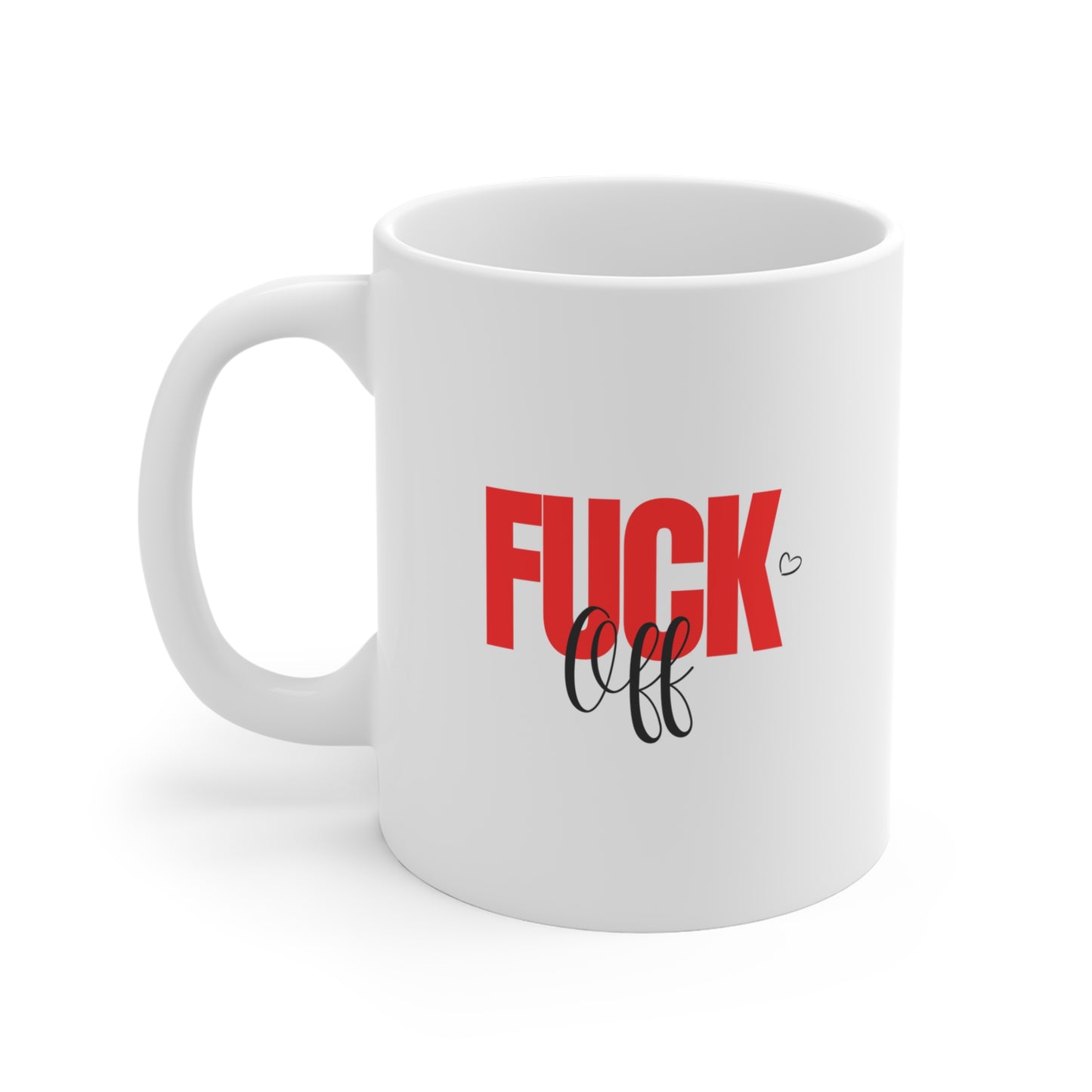 Offensive Message Mug — “F*** Off” Bold Red Text 11oz Coffee Cup