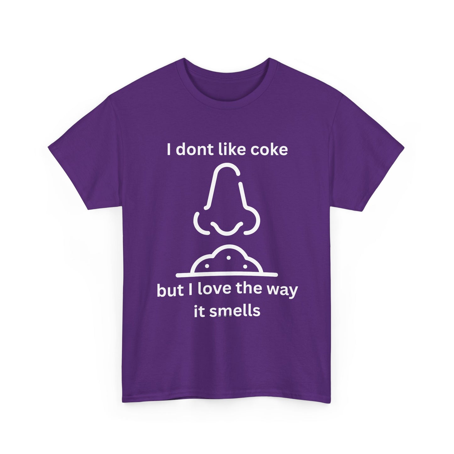 Cocaine Nose Graphic Tee — "I don't like coke but I love the way it smells" Funny Drug Humor T-Shirt