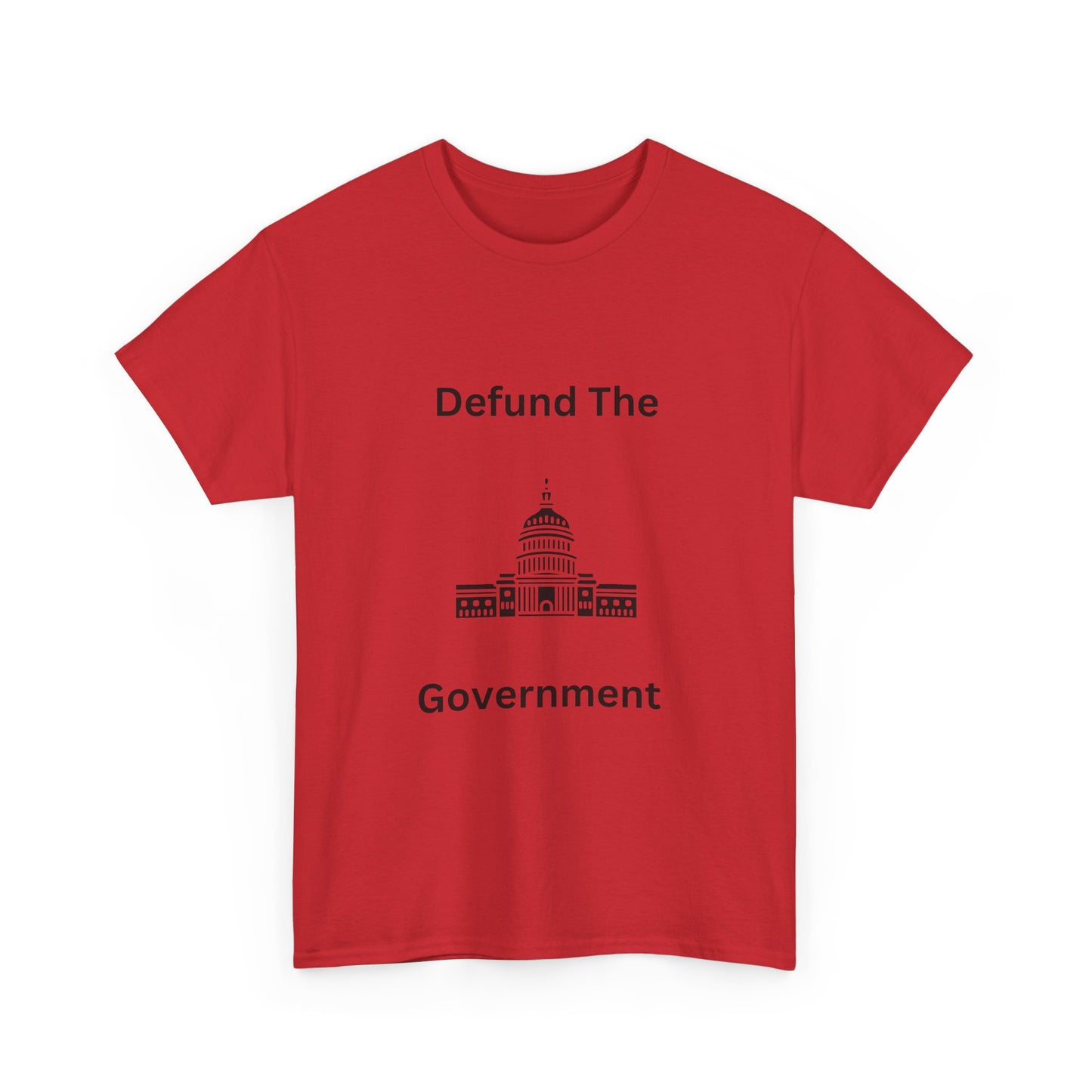 Defund The Government Tee — Political Statement T-Shirt