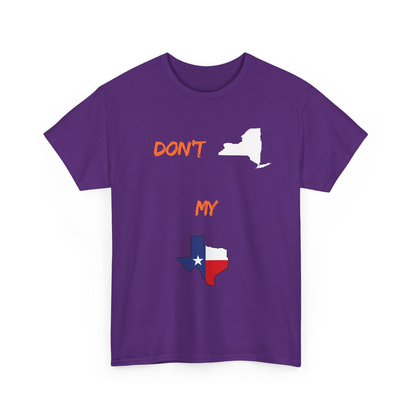 Don't New York My Texas T-Shirt — Texas Pride State Outline Tee