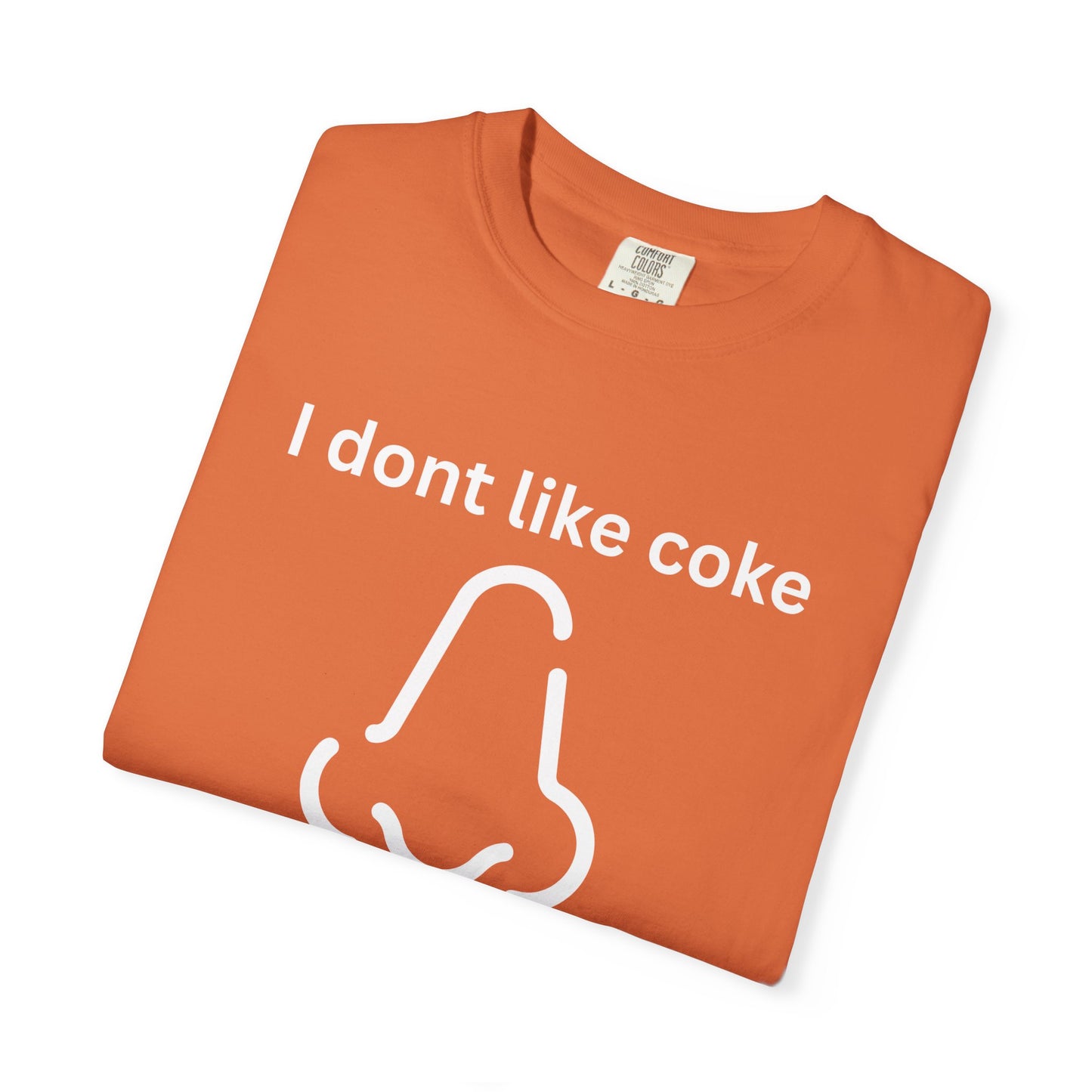 T-Shirt — "I don't like coke but I love the way it smells" Funny Scent Joke Tee