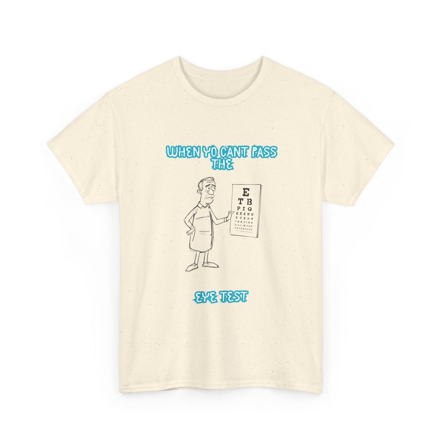 Eye Chart Joke T-Shirt — “When Ya Can't Pass the Eye Test” Graphic Tee