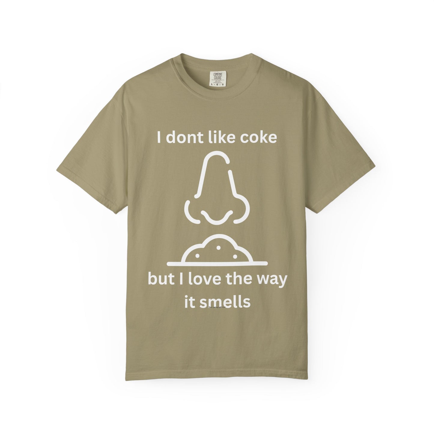 T-Shirt — "I don't like coke but I love the way it smells" Funny Scent Joke Tee