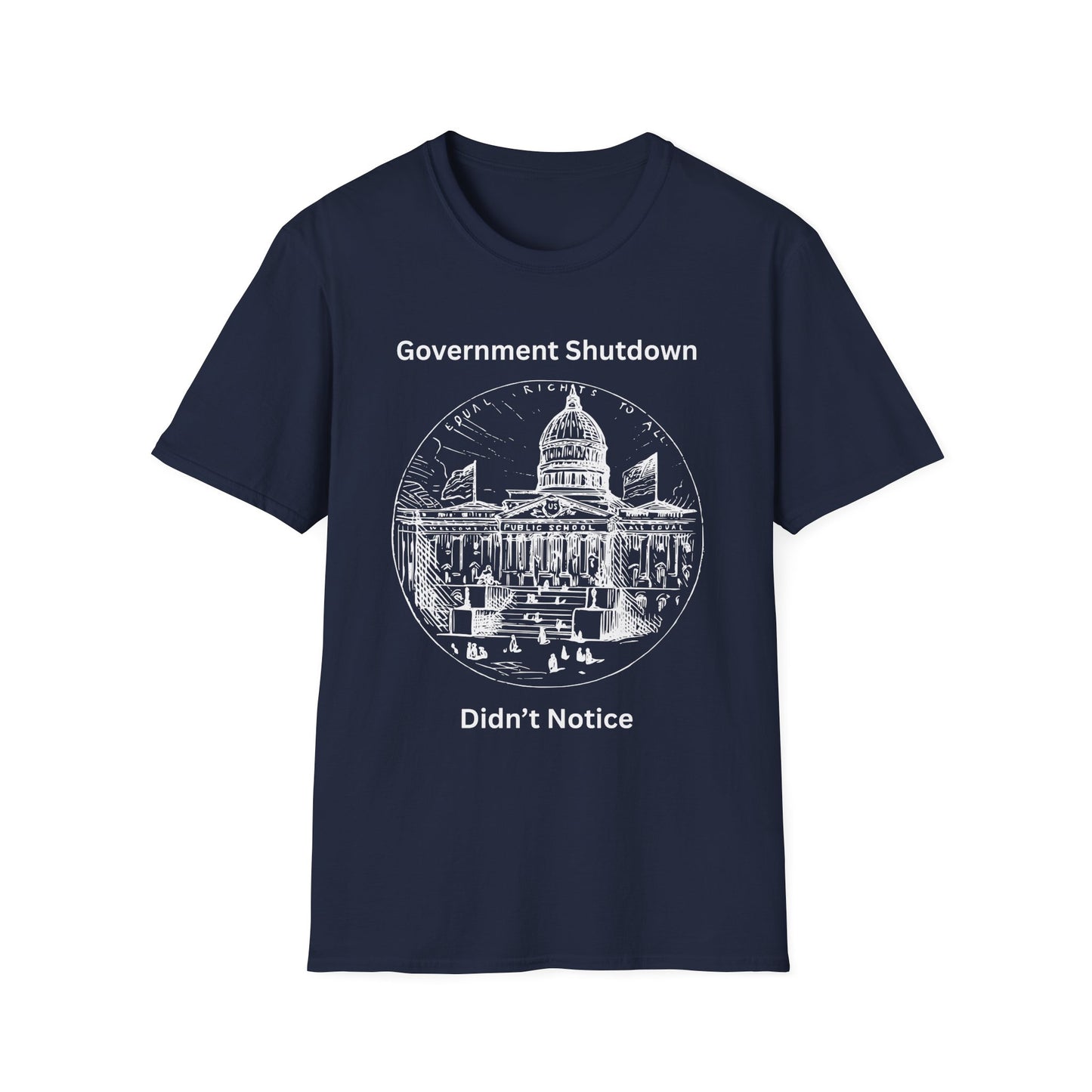 Government Shutdown Didn't Notice T-Shirt — Capitol Graphic Political Humor Tee