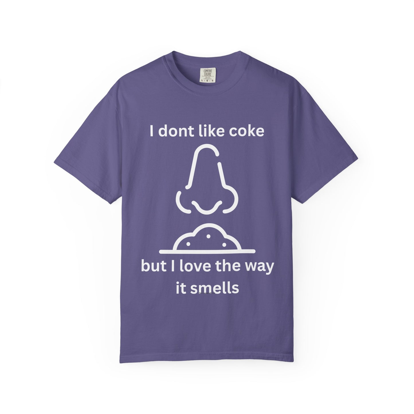 T-Shirt — "I don't like coke but I love the way it smells" Funny Scent Joke Tee