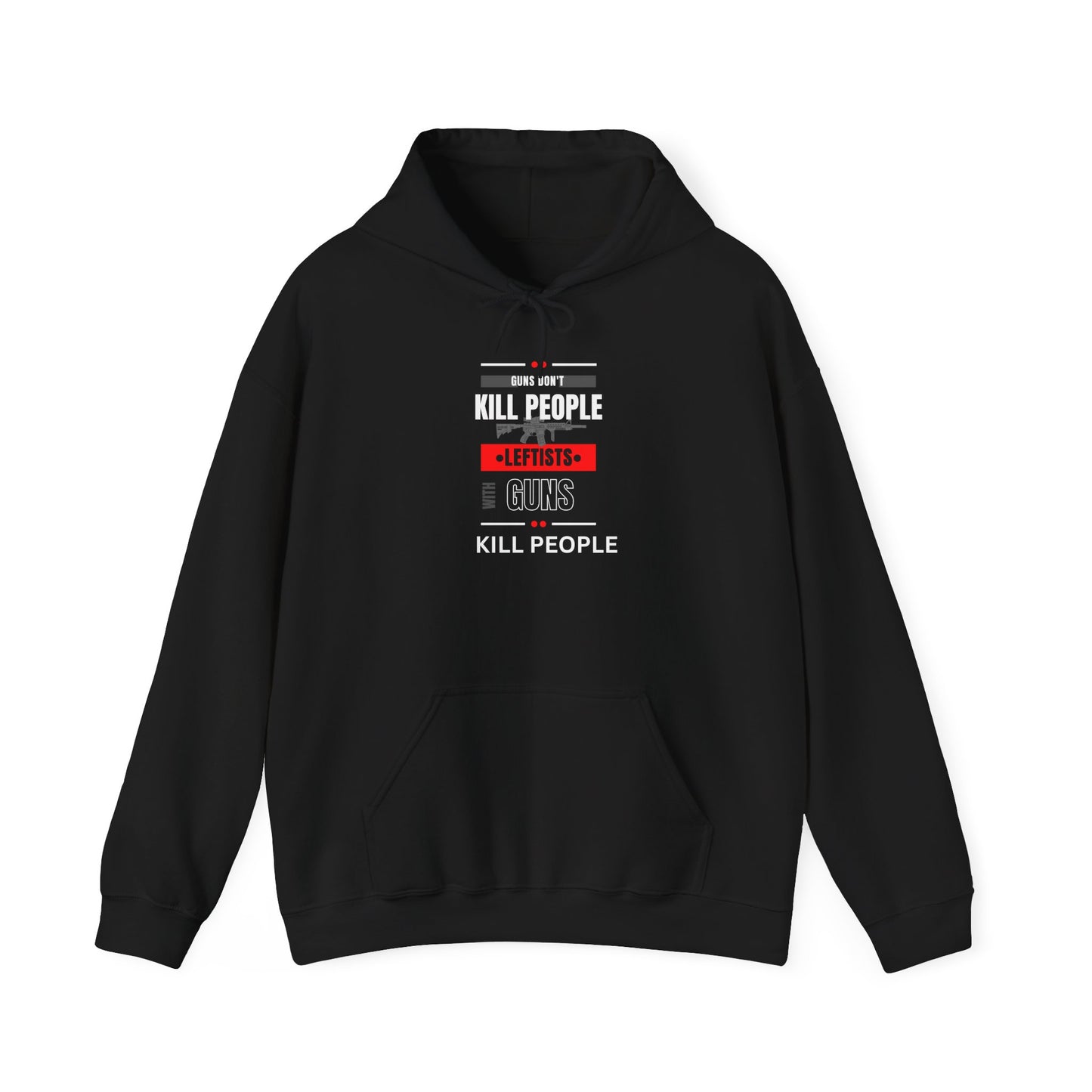 Hoodie - 'Guns Don't Kill People, Leftists Kill People' Political Statement Hoodie