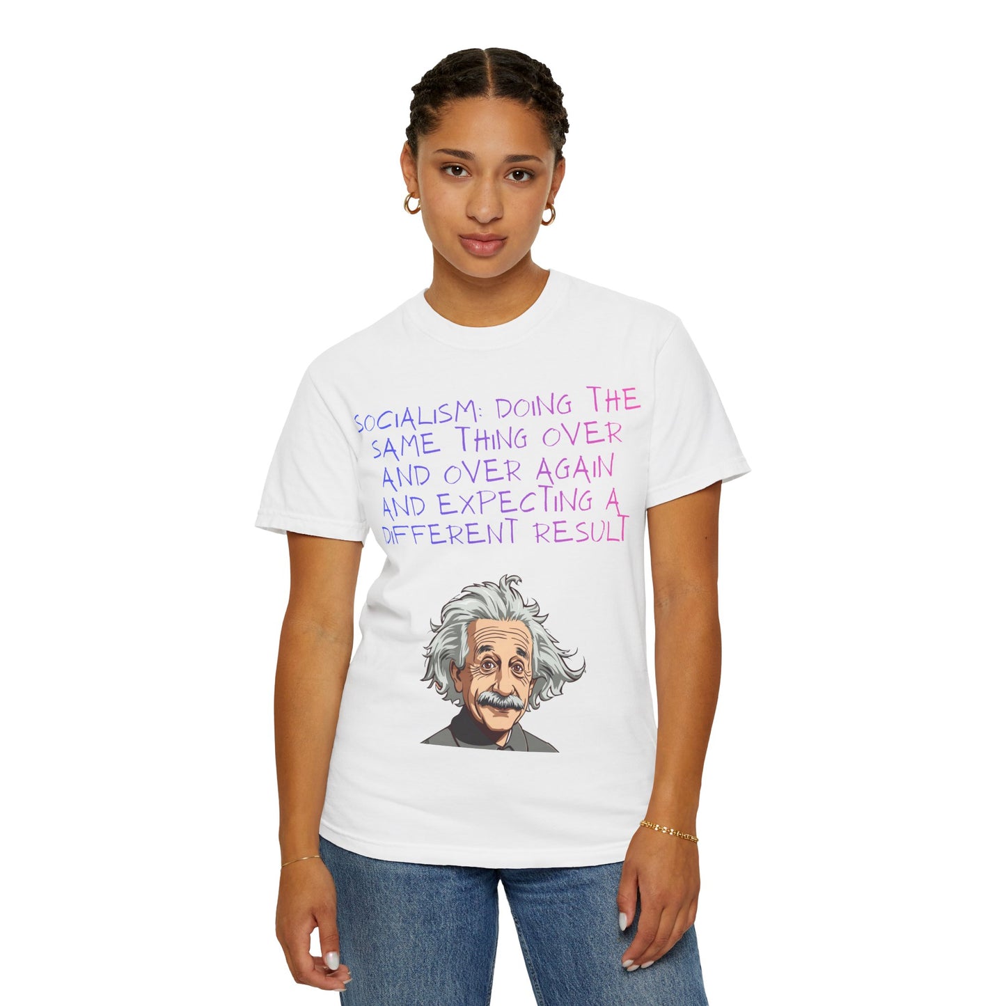 Graphic T-Shirt — ‘Socialism Doing the Same Thing Over and Over’ Quote Tee