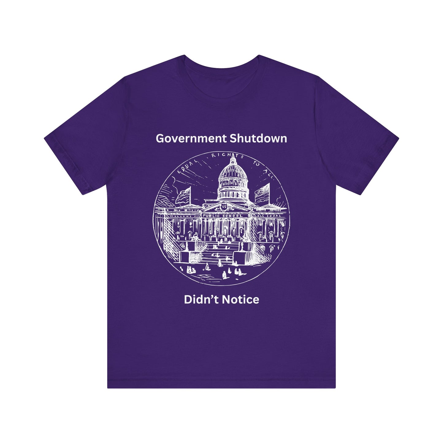 Government Shutdown Didn’t Notice T-Shirt — Political Humor Capitol Tee