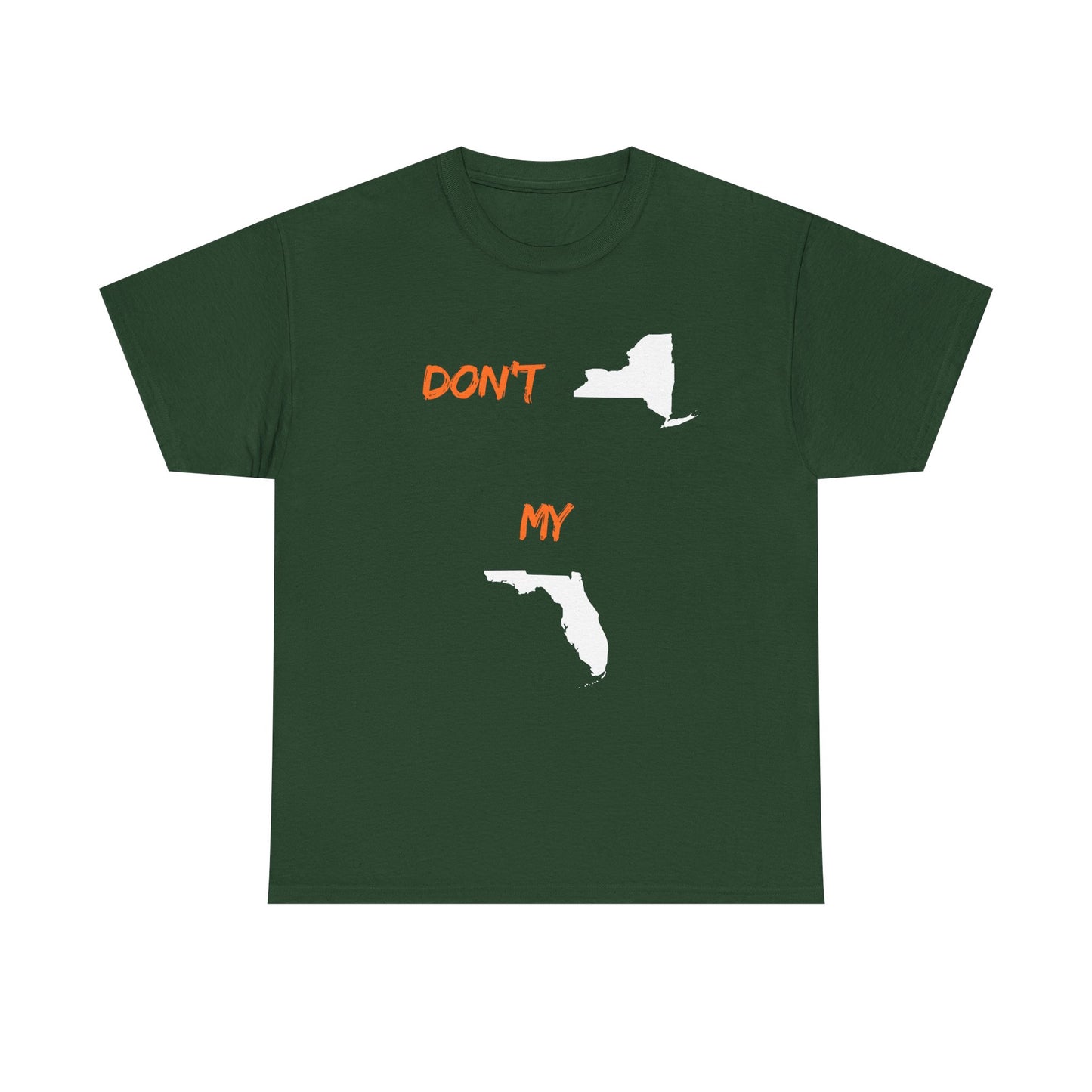 Don't New York My Florida T-Shirt — Funny State Pride Tee