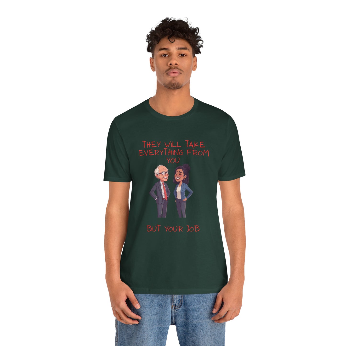 Political Cartoon Tee — "They Will Take Everything From You But Your Job" Graphic T-Shirt