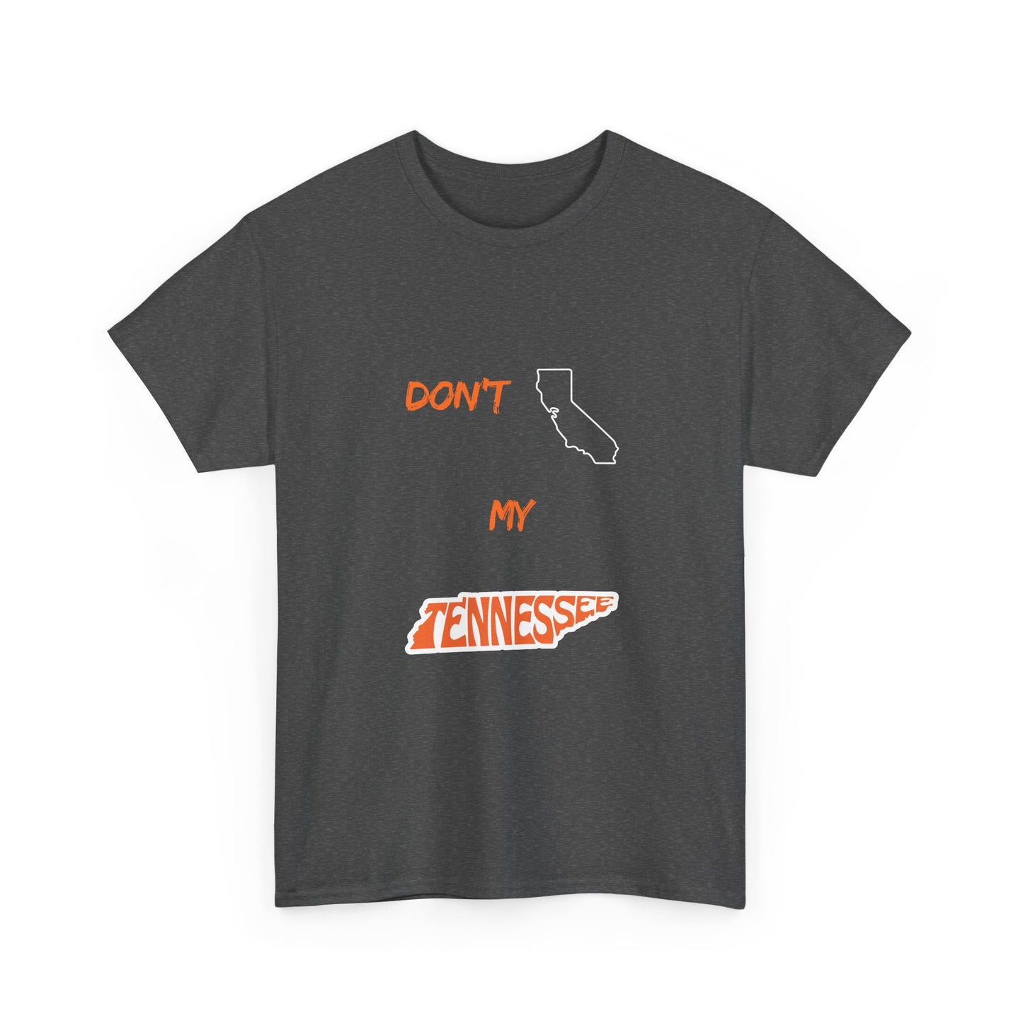 Don't California My Tennessee T-Shirt — Funny State Pride Tee