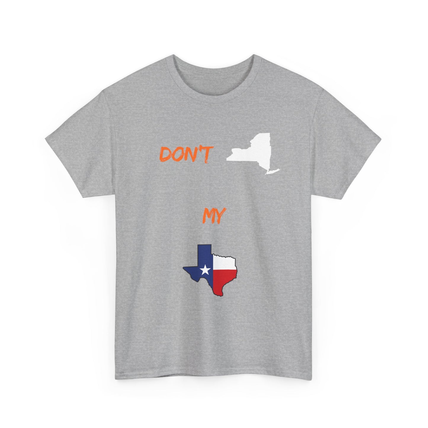 Don't New York My Texas T-Shirt — Texas Pride State Outline Tee