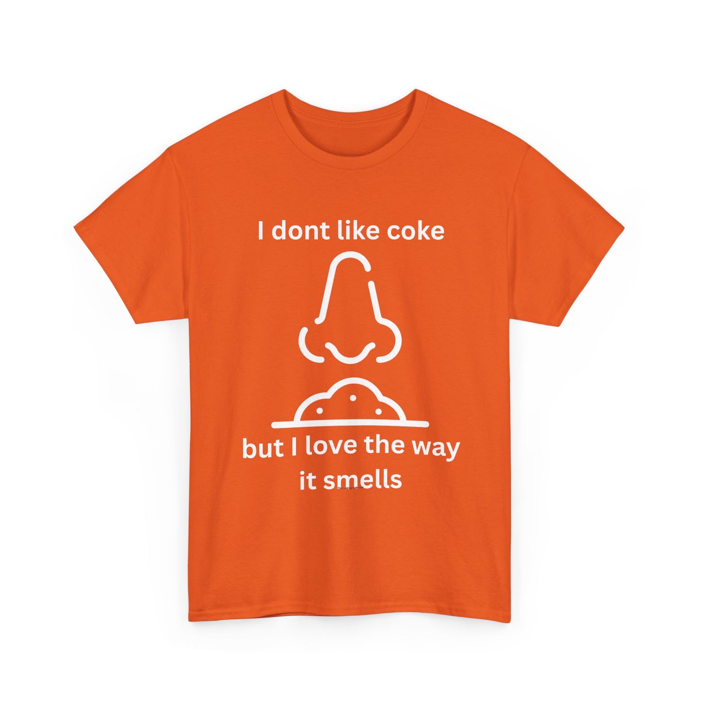 Cocaine Nose Graphic Tee — "I don't like coke but I love the way it smells" Funny Drug Humor T-Shirt