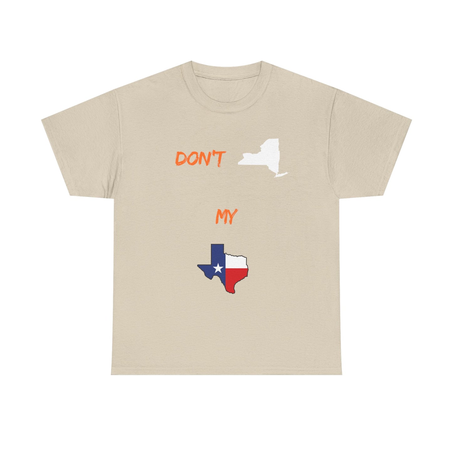 Don't New York My Texas T-Shirt — Texas Pride State Outline Tee
