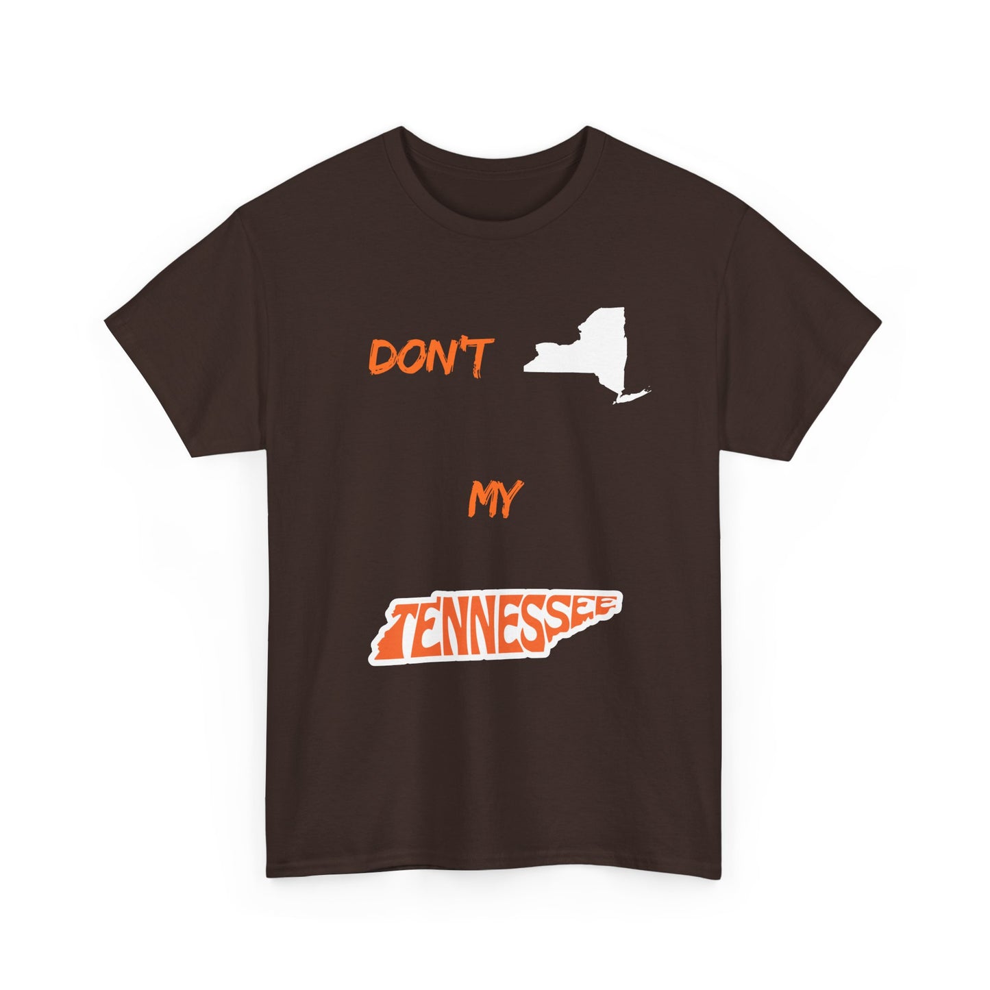 T-Shirt — "Don't New York, My Tennessee" Funny State Pride Tee