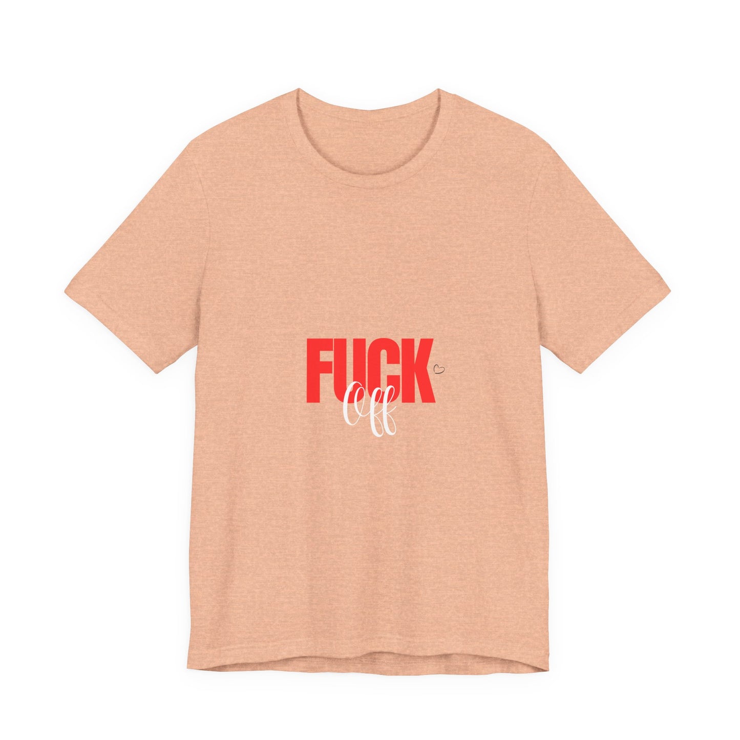F*ck Off Graphic Tee — Bold Slogan Short Sleeve T-Shirt