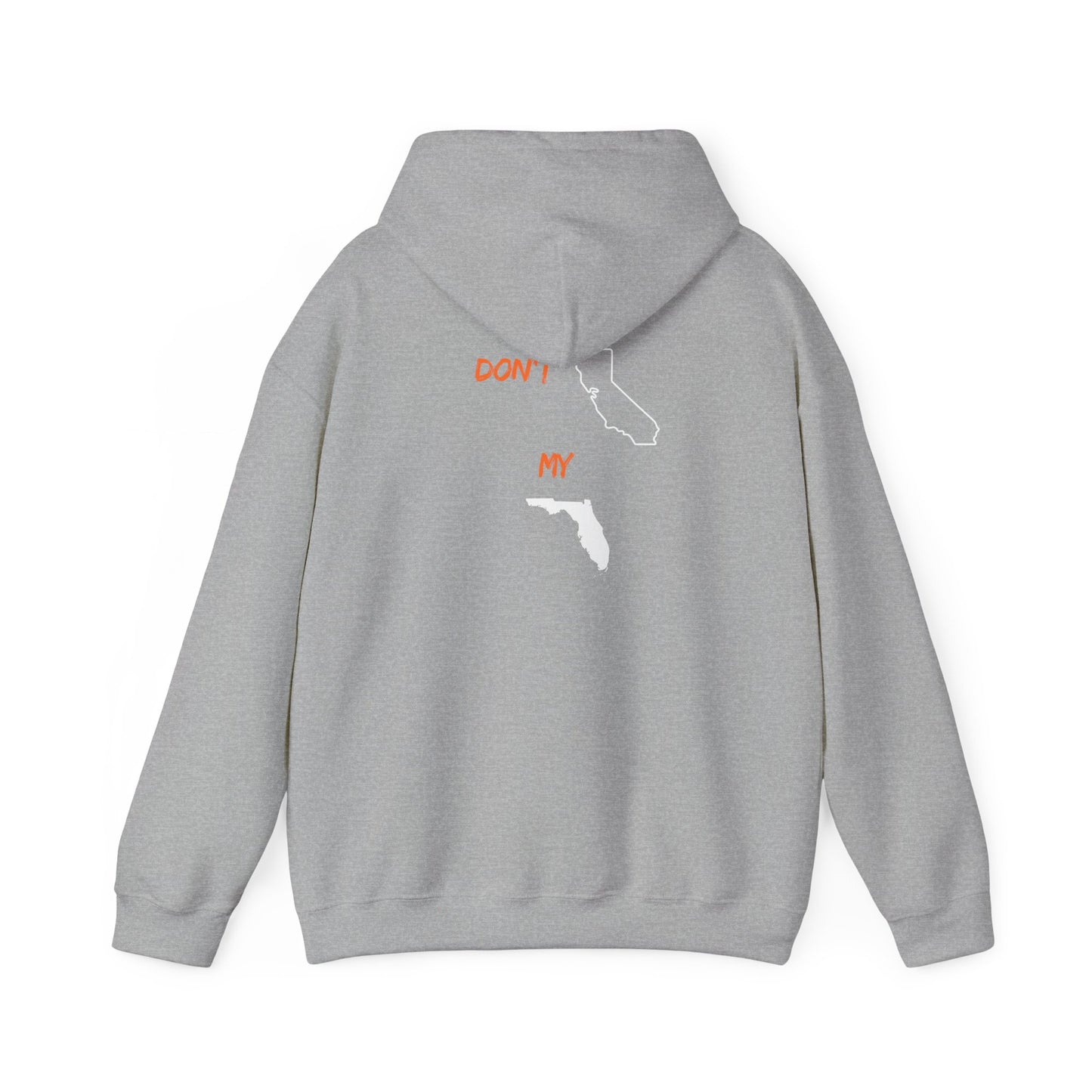 Hoodie — "Don’t My" California & Florida Outline Graphic Pullover