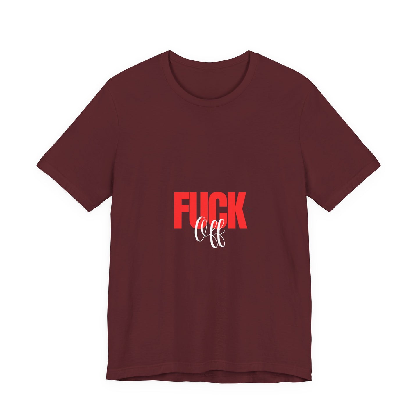 F*ck Off Graphic Tee — Bold Slogan Short Sleeve T-Shirt