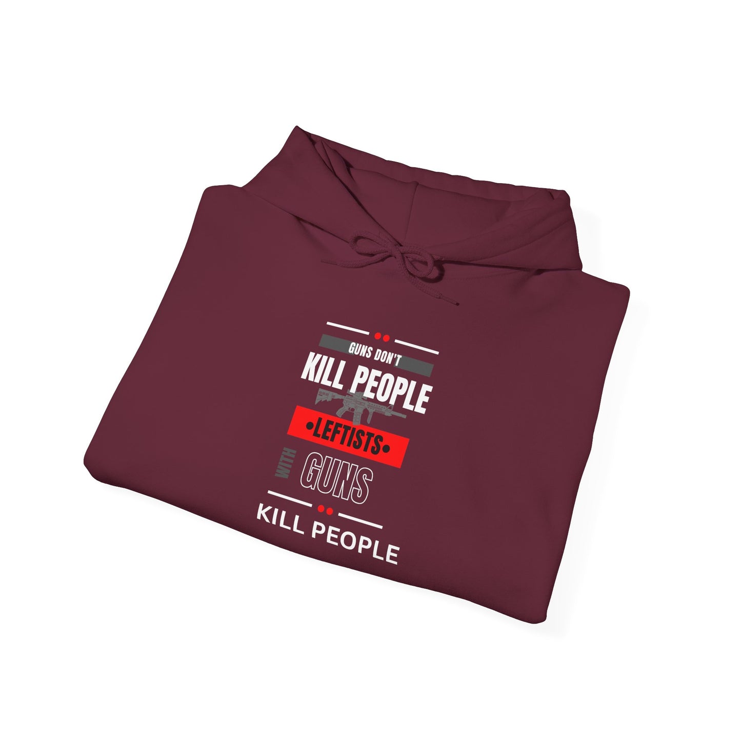 Hoodie - 'Guns Don't Kill People, Leftists Kill People' Political Statement Hoodie