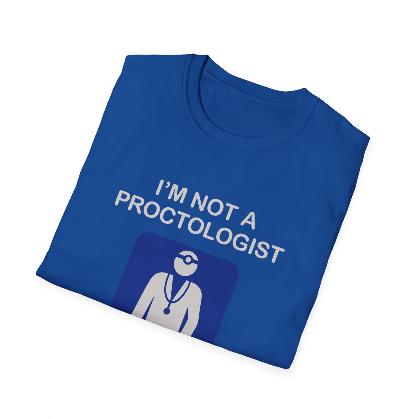 Funny Proctologist T-Shirt – “I’m Not a Proctologist But I Know an Asshole When I See One” Graphic Tee