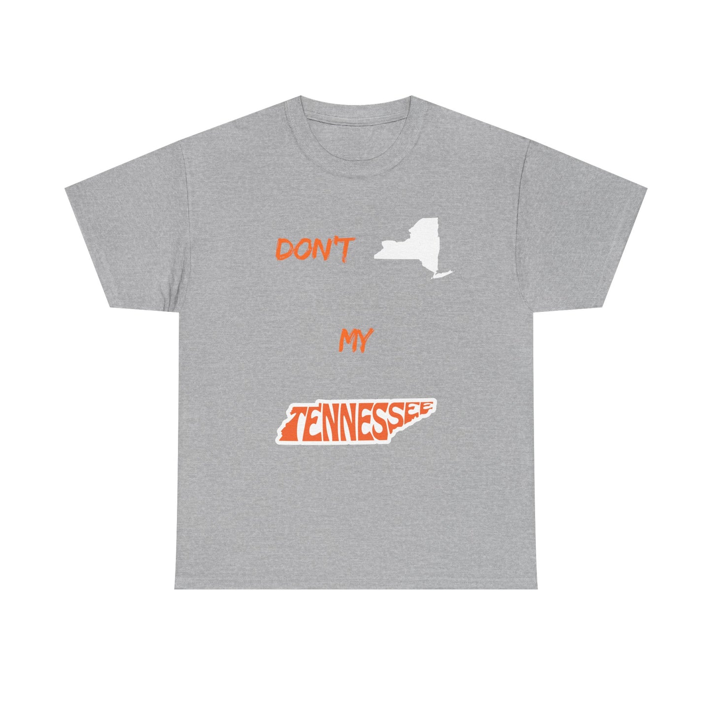 T-Shirt — "Don't New York, My Tennessee" Funny State Pride Tee