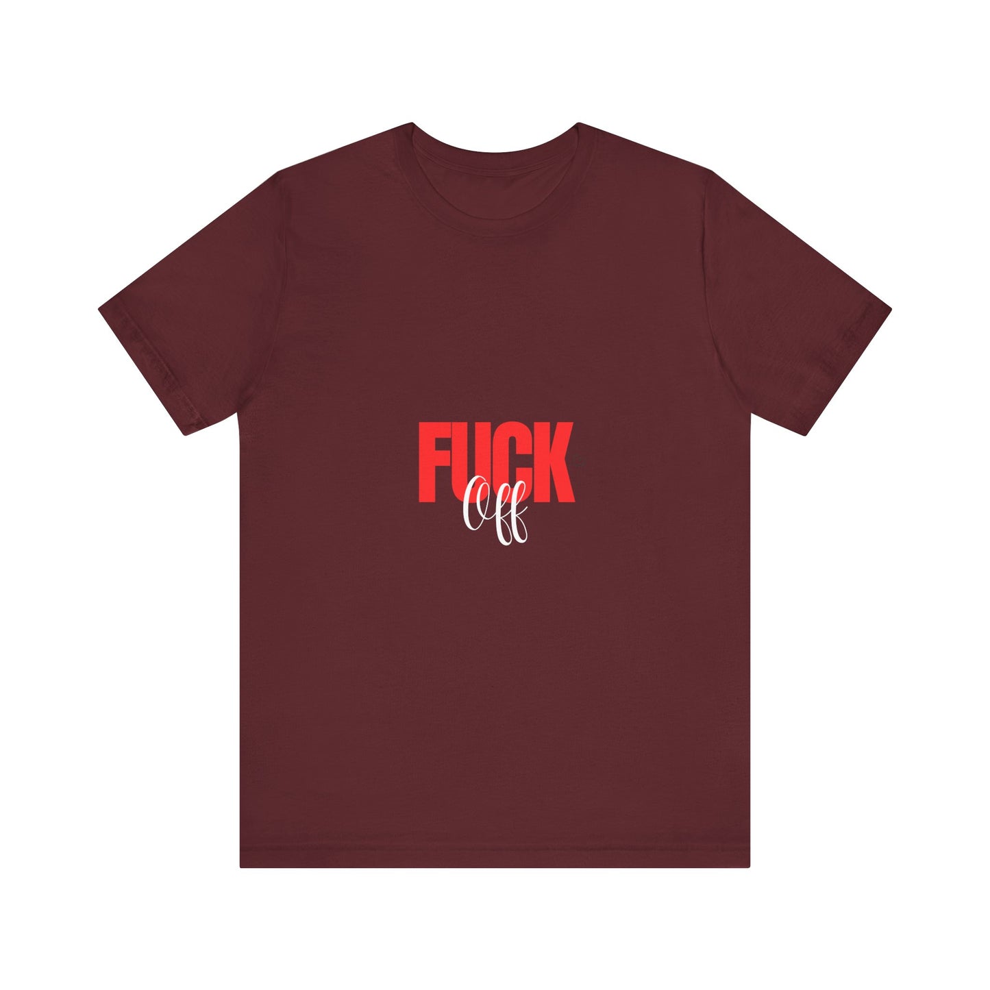 F*ck Off Graphic Tee — Bold Slogan Short Sleeve T-Shirt