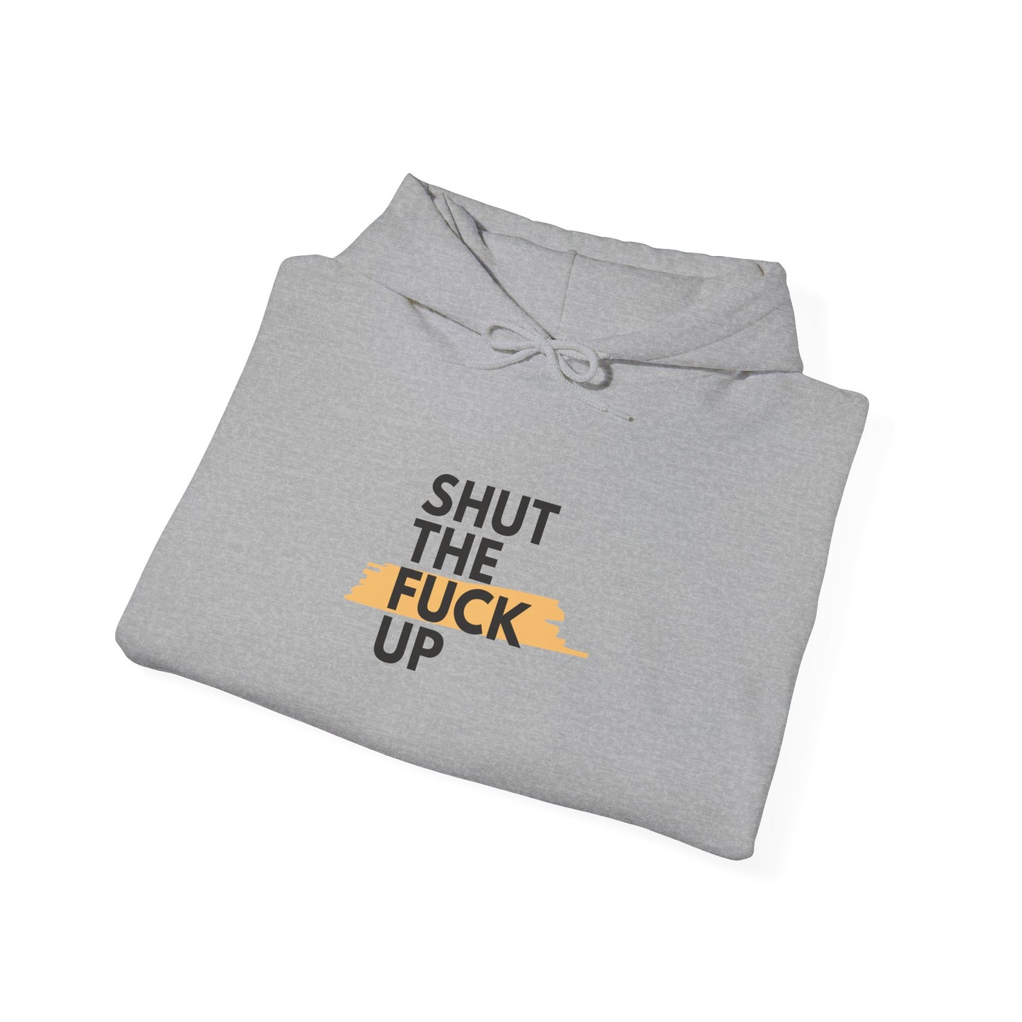 Hoodie — 'Shut the F*** Up' Minimalist Bold Text Pullover