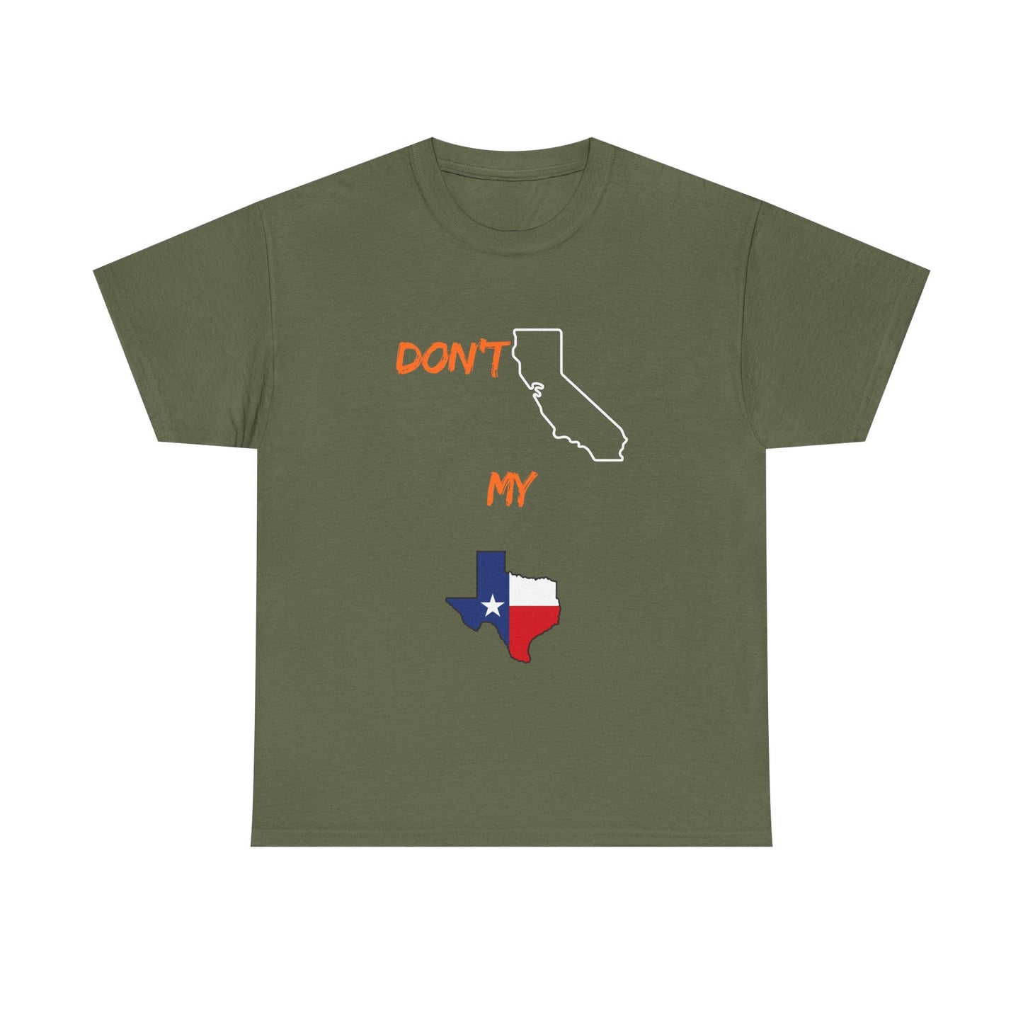 T-Shirt — "Don't California My Texas" Graphic Tee with CA and Texas Map