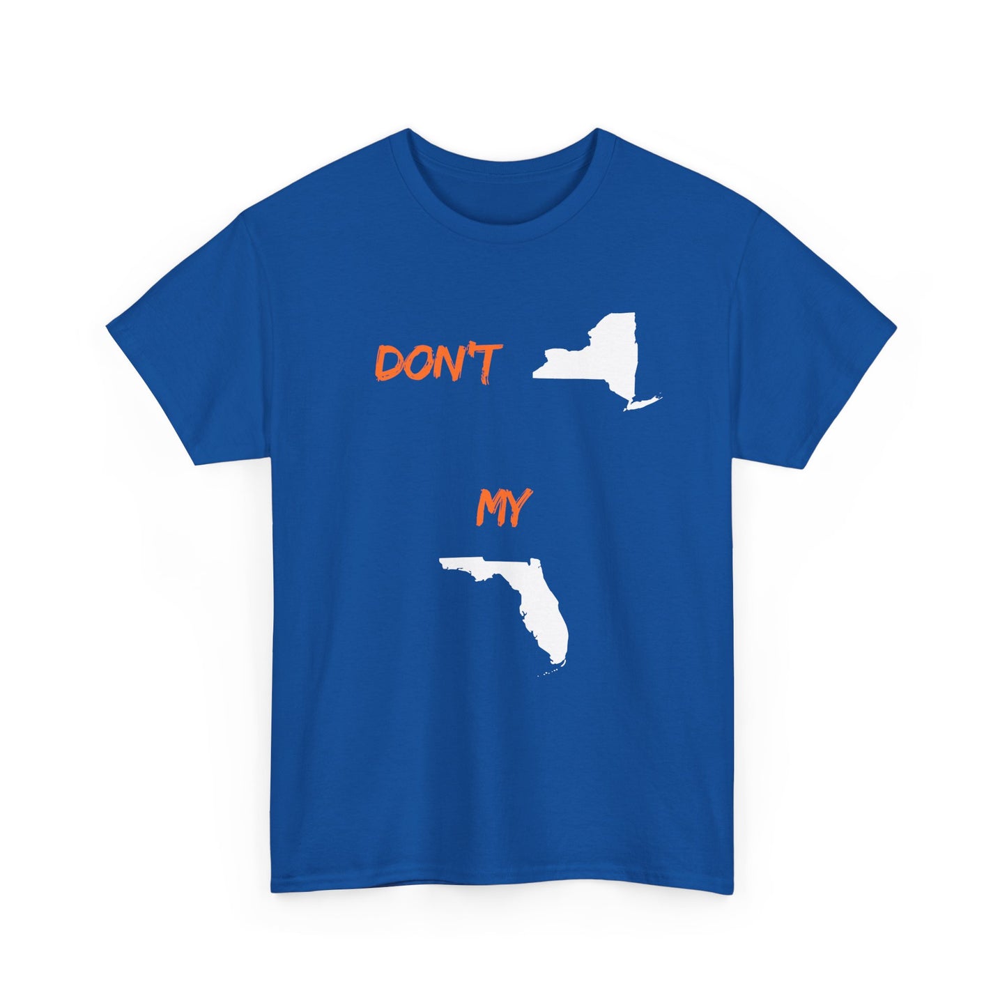 Don't New York My Florida T-Shirt — Funny State Pride Tee