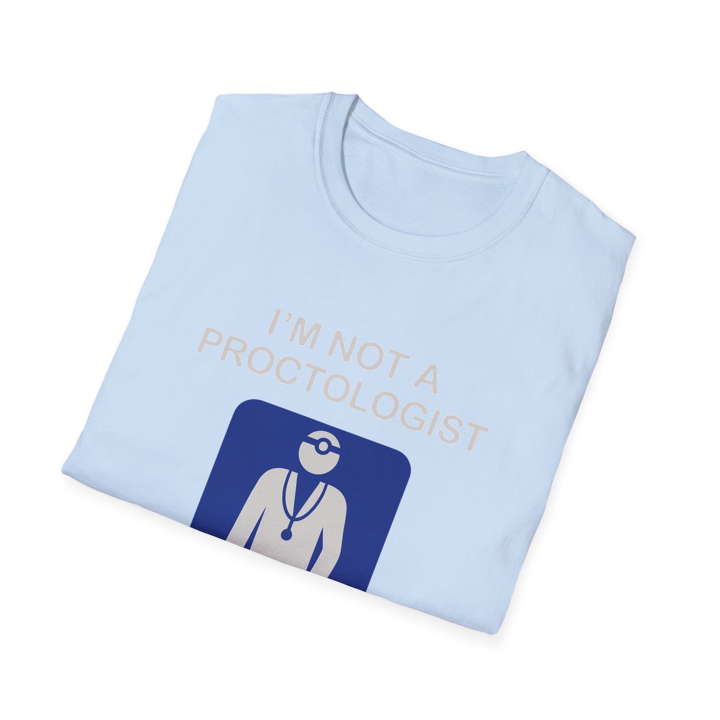 Funny Proctologist T-Shirt – “I’m Not a Proctologist But I Know an Asshole When I See One” Graphic Tee